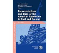 Representations and Uses of the American Revolution Past and Present