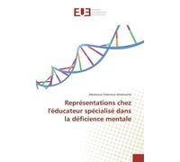 Représentations chez l'éducateur spécialisé dans la déficience mentale - Mezhoura Amarouche - Universitaires Europeennes - broché - Livre