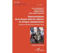 Représentations de la femme dans les cultures en Afrique subsaharienne: Analyses et déconstructions des idées reçues