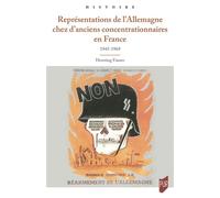 Représentations de l'Allemagne chez d'anciens concentrationnaires en France 1945-1969 - Henning Fauser - Presses Universitaires Rennes - broché - Essai
