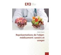 Représentations de l'objet-médicament: savoirs et usages - Frédéric PASQUIER - Universitaires Europeennes - broché - Livre