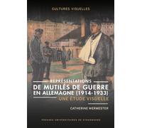 Représentations de mutilés de guerre en Allemagne (1914-1933): Une étude visuelle
