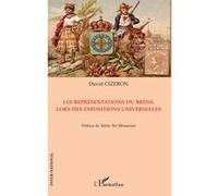 Représentations du Brésil lors des expositions universelles - David Cizeron - L'harmattan - broché - Essai