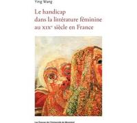 Représentations du handicap dans la littérature féminine au XIXe siècle Ying Wang (Auteur)
