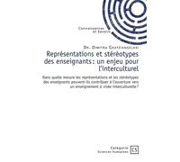 Représentations et stéréotypes des enseignants : un enjeu pour l'interculturel Dans quelle mesure les représentations et les stéréotypes des enseignants peuvent-ils contribuer - Dimitra Chatziangelaki