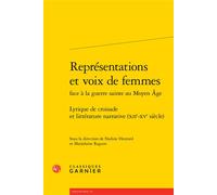 Représentations et voix de femmes Lyrique de croisade et littérature narrative (XIIe-XVe siècle) - Martin Aurell - Classiques Garnier - broché - Essai