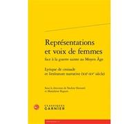 Représentations et voix de femmes Martin Aurell (Editeur général), Collectif (Auteur), Estelle Doudet (Collection dirigée par), Nadine Henrard (Editeur du volume), Marjolaine Raguin (Editeur du volume