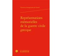 Représentations mémorielles de la guerre civile grecque - Christina Alexopoulos-de Girard - Classiques Garnier - relié - Essai