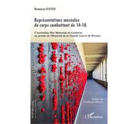 Représentations muséales du corps combattant de 14-18 L'Australian War Memorial de Canberra au prisme de l'Historial de la Grande Guerre de Péronne - Romain Fathi - L'harmattan - broché - Essai