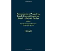 Representations Of *-Algebras, Locally Compact Groups, And Banach *-Algebraic Bundles: Basic Representation Theory Of Groups And Algebras