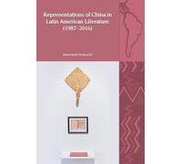 Representations of China in Latin American Literature (1987-2016)