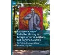 Representations Of Collective Memory In Georgia, Armenia, Abkhazia And Nagorno Karabakh