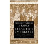 Representations of Early Byzantine Empresses, New Middle Ages Series Anne McClanan (Auteur)