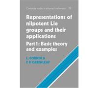 Groupes de Lie nilpotents – Tome 1 – Représentations et applications