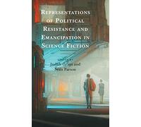 Representations Of Political Resistance And Emancipation In Science Fiction