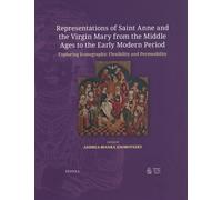 Representations Of Saint Anne And The Virgin Mary From The Middle Ages To The Early Modern Period - Exploring Iconographic Flexibility And Permeability