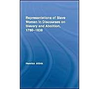 Representations Of Slave Women In Discourses On Slavery And Abolition, 1780-1838