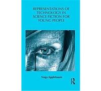 Representations of Technology in Science Fiction for Young People, Children's Literature and Culture Noga Applebaum (Auteur)