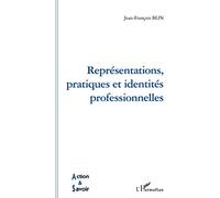 REPRESENTATIONS, PRATIQUES ET IDENTITES PROFESSIONNELLES