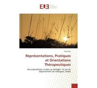 Représentations, Pratiques et Orientations Thérapeutiques Des populations rurales au Sénégal : le cas du département de Vélingara, Kolda - Yaya Diao - Universitaires Europeennes - broché - Livre