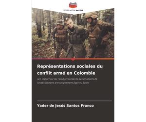 Représentations sociales du conflit armé en Colombie: son impact sur les résultats scolaires des étudiants de l'établissement d'enseignement Espiritu Santo