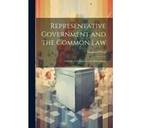 Representative Government And The Common Law; A Study Of The Initiative And Referendum