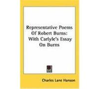 Representative Poems of Robert Burns: With Carlyle's Essay on Burns