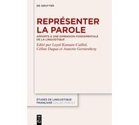 Représenter La Parole: Apports À Une Dimension Fondamentale De La Linguistique