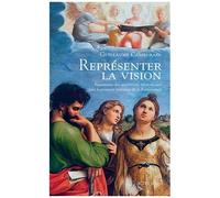 Guillaume Cassegrain – Représenter la vision: Figuration des apparitions miraculeuses – Actes Sud