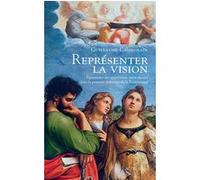 Représenter la vision Guillaume Cassegrain (Auteur), Jérémie Koering (Collection dirigée par)