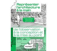 Représenter l'architecture à la main: De l'observation au dessin de projet