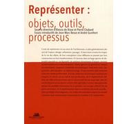 Représenter : Objets, Outils, Processus - Actes Des 4e Rencontres Doctorales En Architecture Et Paysage