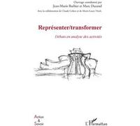 Représenter / Transformer Jean-Marie Barbier (Auteur), Marc Durand (Auteur)