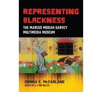 Representing Blackness, The Marcus Mosiah Garvey Multimedia Museum