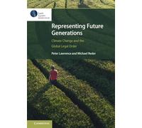 Representing Future Generations Climate Change and the Global Legal Order - Peter Lawrence - Cambridge University Press - ebook (ePub) - Livre