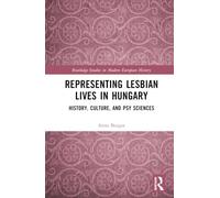 Representing Lesbian Lives in Hungary: History, Culture, and Psy Sciences