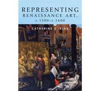 Representing Renaissance Art C.1500C.1600 by Catherine King Catherine E. King (Auteur)
