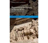 Representing the Dynasty in Flavian Rome - Davies Dr Jonathan Lecturer in Ancient History Lecturer in Ancient History Newcastle University - Oxford Univer Davies Dr Jonathan Lecturer in Ancient Histor