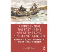 Representing The Past In The Art Of The Long Nineteenth Century