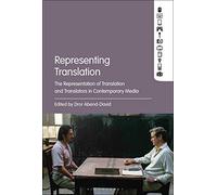 Representing Translation: The Representation of Translation and Translators in Contemporary Media