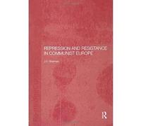 Repression and Resistance in Communist Europe (BASEES/Routledge Series on Russian and East European Studies) - [Version Originale] Inconnu (Auteur)