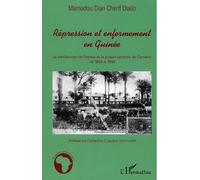 Répression et enfermement en Guinée Le pénitencier de Fotoba et la prison centrale de Conakry de 1900 à 1958 - Mamadou Dian Cherif Diallo - L'harmattan - broché - Etude