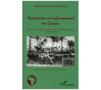 Répression et enfermement en Guinée – Pénitencier de Fotoba & Prison centrale de Conakry(1900-1958)