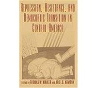 Repression, Resistance, and Democratic Transition in Central America, Latin American Silhouettes Series Latin American Studies Association International Congress 1998 Chicag (Auteur)