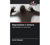Repressione e tortura: Aspetti psicologici di un sopravvissuto