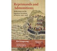 Reprimands and Admonitions: Reflections on the Japanese Invasions of Korea, 1592-1598