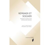 Réprimer et soigner: Pratiques et enjeux d'une articulation complexe