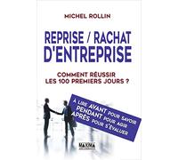 Reprise rachat d'entreprise - 2e éd.: Comment réussir les 100 premiers jours ?