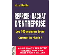 Reprise / rachat d'entreprise: Les 100 premiers jours comment les réussir