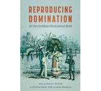Reproducing Domination: On the Caribbean Postcolonial State